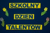 Szkolny Dzień Talentów